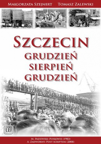 Szczecin: Grudzień - Sierpień - Grudzień - Małgorzata Szejnert, Tomasz Zalewski