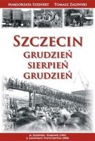 Szczecin. Grudzień-Sierpień-Grudzień - Małgorzata Szejnert, Tomasz Zalewski
