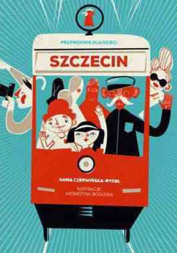 Szczecin. Przewodnik dla dzieci - Anna Czerwińska-Rydel