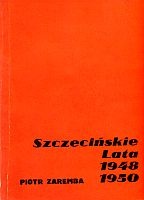 Szczecińskie lata 1948-1950 - Piotr Zaremba
