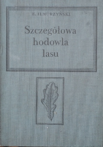 Szczegółowa hodowla lasu - Eugeniusz Ilmurzyński