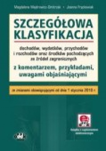Szczegółowa klasyfikacja dochodów, wydatków, przychodów i rozchodów oraz środków pochodzących ze źródeł zagranicznych - Magdalena Majdrowicz-Dmitrzak, Joanna Frąckowiak