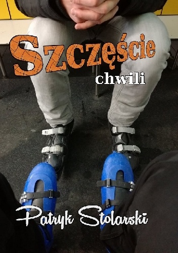 Szczęście chwili - Patryk Stolarski