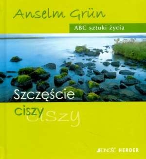 Szczęście ciszy - Anselm Grün OSB