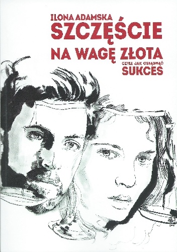 Szczęście na wagę złota czyli jak osiągnąć sukces