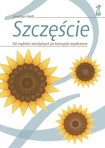 Szczęście. Od mądrości starożytnych po koncepcje współczesne - Jonathan Haidt
