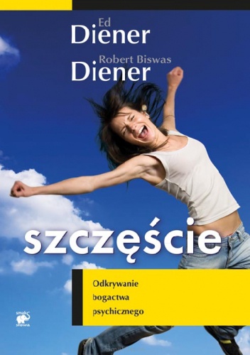 Szczęście. Odkrywanie bogactwa psychicznego - Robert Biswas Diener, Ed Diener