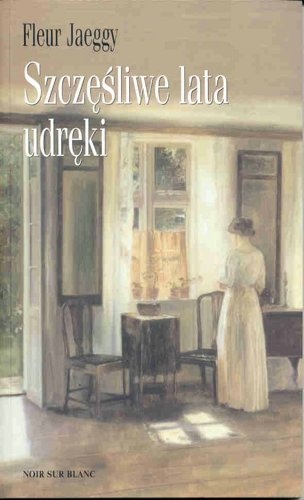 Szczęśliwe lata udręki - Fleur Jaeggy