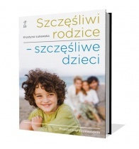 Szczęśliwi rodzice - szczęśliwe dzieci - Krystyna Łukawska
