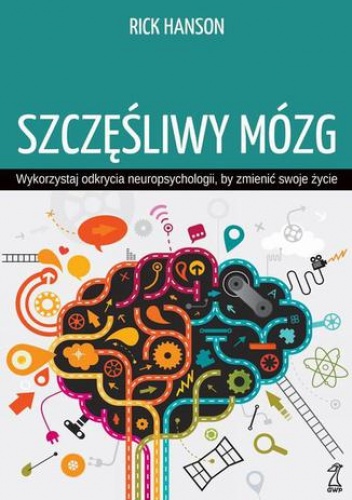 Szczęśliwy mózg - Rick Hanson