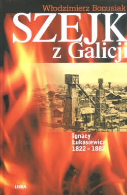 Szejk z Galicji. Ignacy łukasiewicz 1822-1882 - Włodzimierz Bonusiak