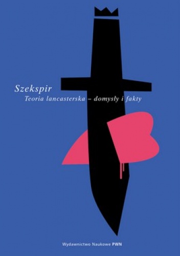 Szekspir. Teoria lancasterska - domysły i fakty - Tomasz Kowalski, Krzysztof Kozłowski