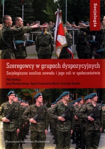 Szeregowcy w grupach dyspozycyjnych - Jan Maciejewski, Agnieszka Krasowska-Morut