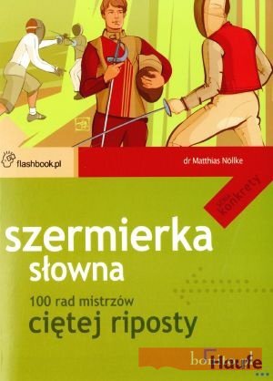 Szermierka słowna. 100 rad mistrzów ciętej riposty - Matthias Nollke