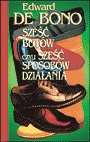 Sześć butów czyli Sześć sposobów działania - Edward de Bono
