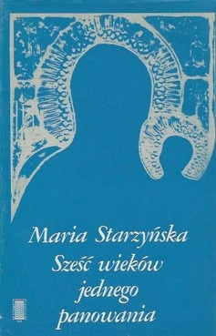 Sześć wieków jednego panowania - Maria Starzyńska
