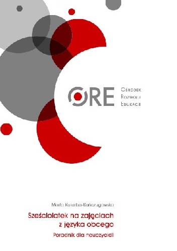 Sześciolatek na zajęciach z języka obcego. Poradnik dla nauczycieli - Marta Kotarba-Kańczugowska