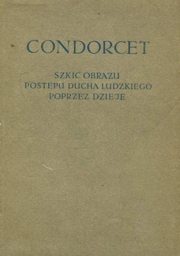 Szkic obrazu postępu ducha ludzkiego poprzez dzieje - Nicolas de Condorcet