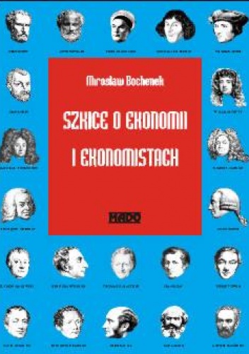 Szkice o ekonomi i ekonomistach - Mirosław Bochenek