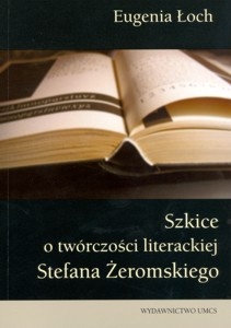 Szkice o twórczości literackiej Stefana Żeromskiego - Eugenia Łoch