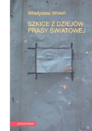 Szkice z dziejów prasy światowej - Władysław Wolert