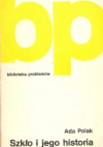 Szkło i jego historia - Ada Polak