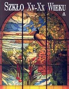 Szkło XV-XX wieku - Carla Cerutti, Attilia Dorigato