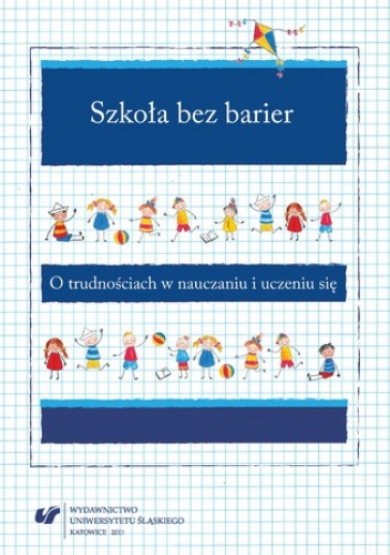 Szkoła bez barier. O trudnościach w nauczaniu i uczeniu się