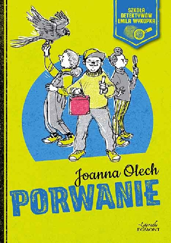 Szkoła detektywów Emila Wykopka. Porwanie - Joanna Olech