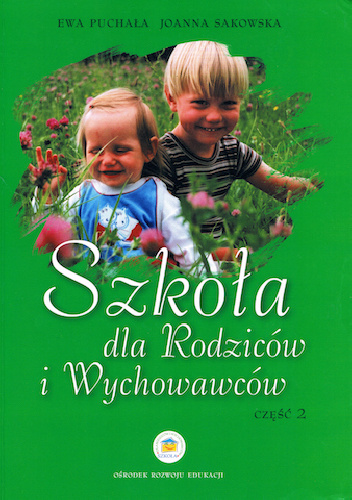 Szkoła Dla Rodziców i Wychowawców. Część 2 - Joanna Sakowska, Ewa Puchała