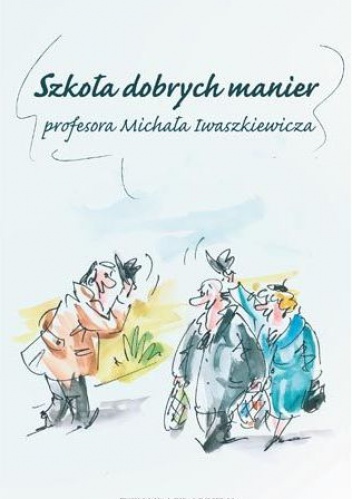Szkoła dobrych manier profesora Michała Iwaszkiewicza - Michał Iwaszkiewicz