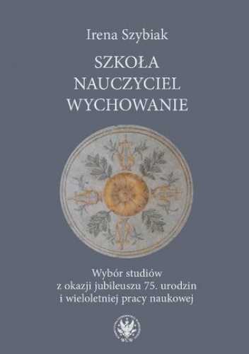 Szkoła  nauczyciel  wychowanie - Irena Szybiak