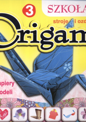 Szkoła origami 3. Stroje i ozdoby