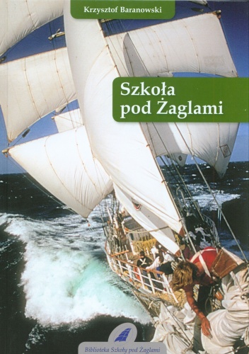 Szkoła pod Żaglami - Krzysztof Baranowski