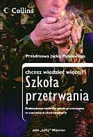 Szkoła przetrwania. Podstawowe techniki sztuki przetrwania w warunkach ekstremalnych - John Wiseman