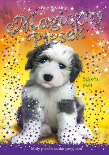 Szkoła psot. Magiczny piesek - Sue Bentley