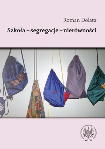 Szkoła - segregacje - nierówności - Roman Dolata