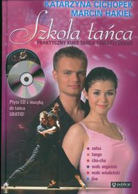 Szkoła tańca. Praktyczny kurs tańca towarzyskiego + CD - Katarzyna Cichopek, Marcin Hakiel