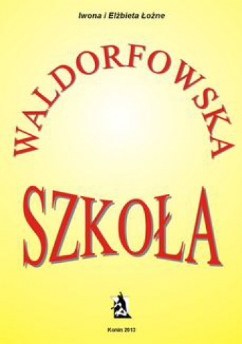 Szkoła waldorfowska - Elżbieta Iwona Łoźne