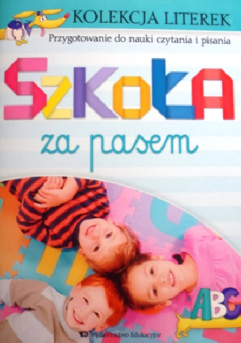 Szkoła za pasem. Kolekcja literek. Przygotowanie do nauki czytania i pisania - Marta Jelonek, Katarzyna Wójcik-Bożętka