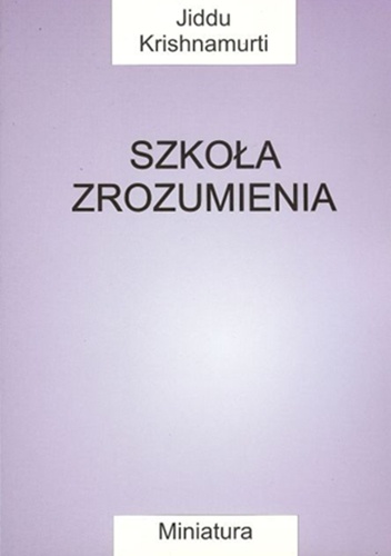 Szkoła zrozumienia - Jiddu Krishnamurti
