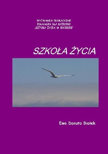 Szkoła życia - Ewa Danuta Białek