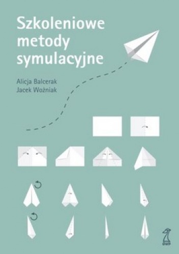 Szkoleniowe metody symulacyjne - Jacek Woźniak, Alicja Balcerak