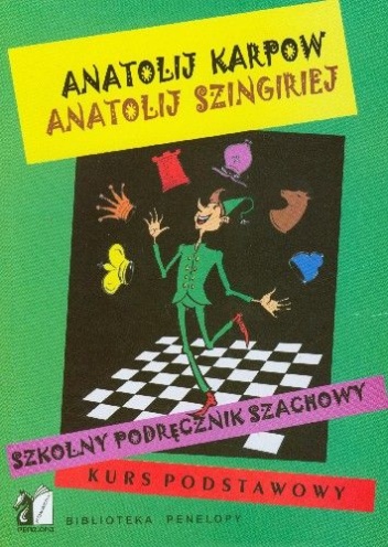 Szkolny podręcznik szachowy. Kurs podstawowy - Anatolij Karpow, Anatolij Szingiriej