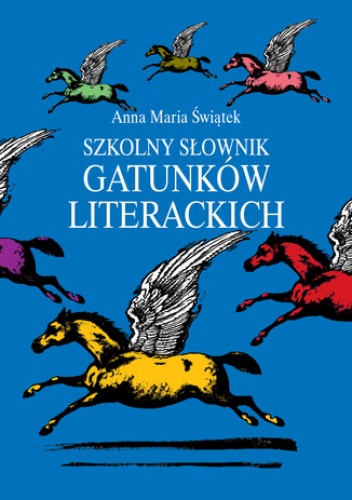 Szkolny słownik gatunków literackich - Maria Świątek Anna