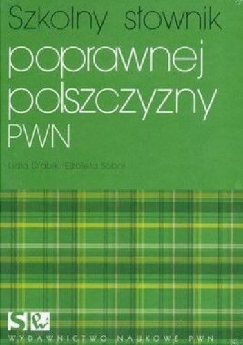 Szkolny słownik poprawnej polszczyzny - Elżbieta Sobol, Lidia Drabik