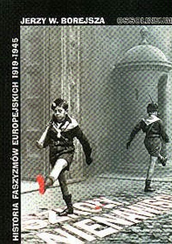 Szkoły nienawiści. Historia faszyzmów europejskich 1919 -1945 - Jerzy Wojciech Borejsza