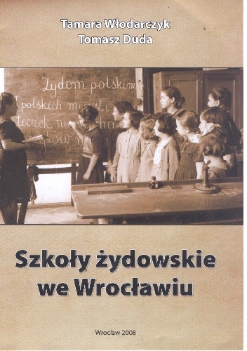 Szkoły żydowskie we Wrocławiu - Tamara Włodarczyk, Tomasz Duda