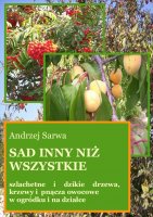 Szlachetne i dzikie drzewa, krzewy i pnącza owocowe - Andrzej Juliusz Sarwa