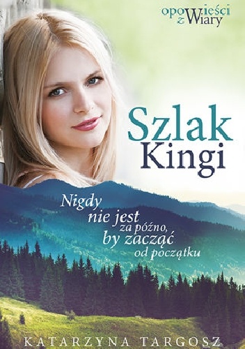 SZLAK KINGI. Nigdy nie jest za późno, by zacząć od początku - Katarzyna Targosz